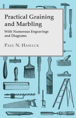 Paul Hasluck - Practical Graining And Marbling - With Numerous Engravings And Diagrams, Häftad