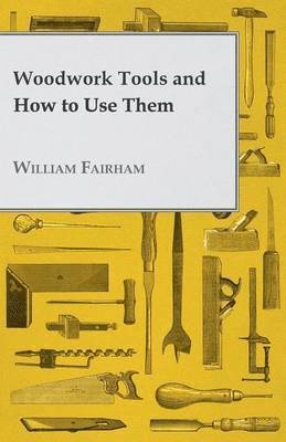 Woodwork Tools And How How To Use Them 1