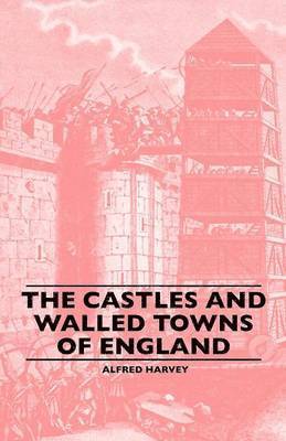 Castles And Walled Towns Of England