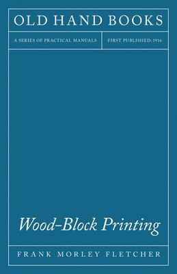 bokomslag Wood-Block Printing - A Description Of The Craft Of Woodcutting And Colour Printing Based On The Japanese Practice