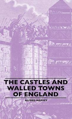 Castles And Walled Towns Of England