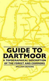 bokomslag Guide To Dartmoor - A Topographical Description Of The Forest And Commons