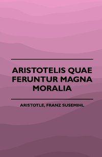 bokomslag Aristotelis Quae Feruntur Magna Moralia (1883)