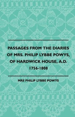 bokomslag Passages from the Diaries of Mrs. Philip Lybbe Powys, of Hardwick House, A.D. 1756-1808 (1899)