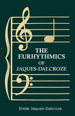 bokomslag The Eurhythmics of Jaques-Dalcroze