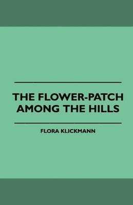 Flora Klickmann - Flower-Patch Among the Hills, Häftad