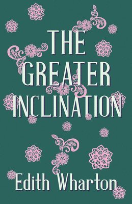 Edith Wharton - Greater Inclination, Häftad