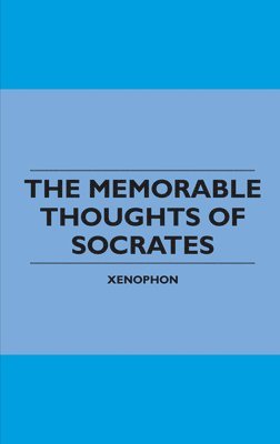 bokomslag The Memorable Thoughts of Socrates