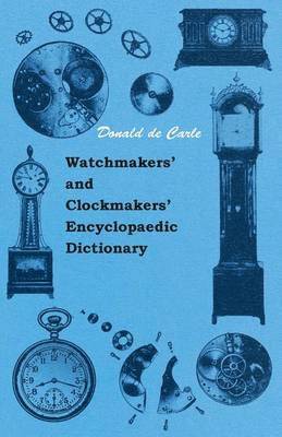 Watchmakers' And Clockmakers' Encyclopaedic Dictionary 1