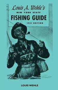 bokomslag Louis A. Wehle's New York State Fishing Guide 1951 Edition