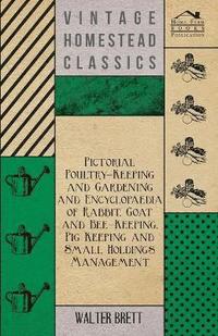 bokomslag Pictorial Poultry-Keeping And Gardening And Encyclopaedia Of Rabbit, Goat And Bee-Keeping, Pig Keeping And Small Holdings Management