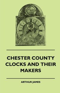 bokomslag Chester County Clocks And Their Makers