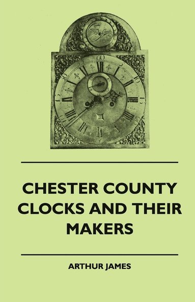 bokomslag Chester County Clocks And Their Makers