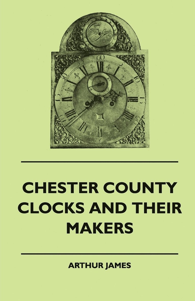 Chester County Clocks And Their Makers 1