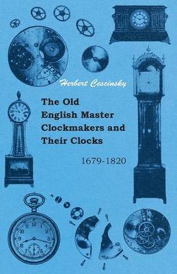 bokomslag The Old English Master Clockmakers And Their Clocks - 1679-1820