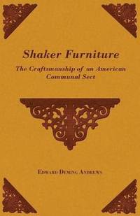 bokomslag Shaker Furniture - The Craftsmanship Of An American Communal Sect