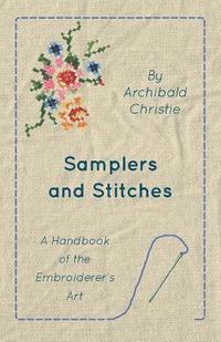 bokomslag Samplers And Stitches - A Handbook Of The Embroiderer's Art