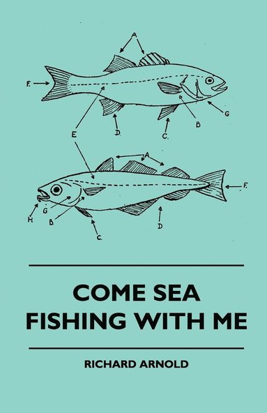 Richard Arnold - Come Sea Fishing With Me, Häftad