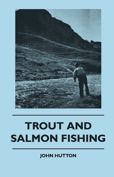 John Hutton - Trout And Salmon Fishing, Häftad