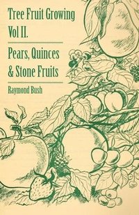 bokomslag Tree Fruit Growing - Volume II. - Pears, Quinces And Stone Fruits