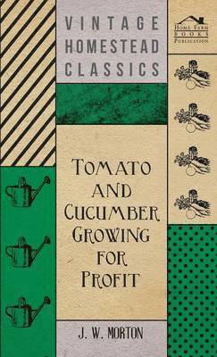 J. Morton - Tomato And Cucumber Growing For Profit, Inbunden