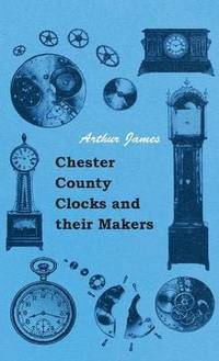 bokomslag Chester County Clocks And Their Makers