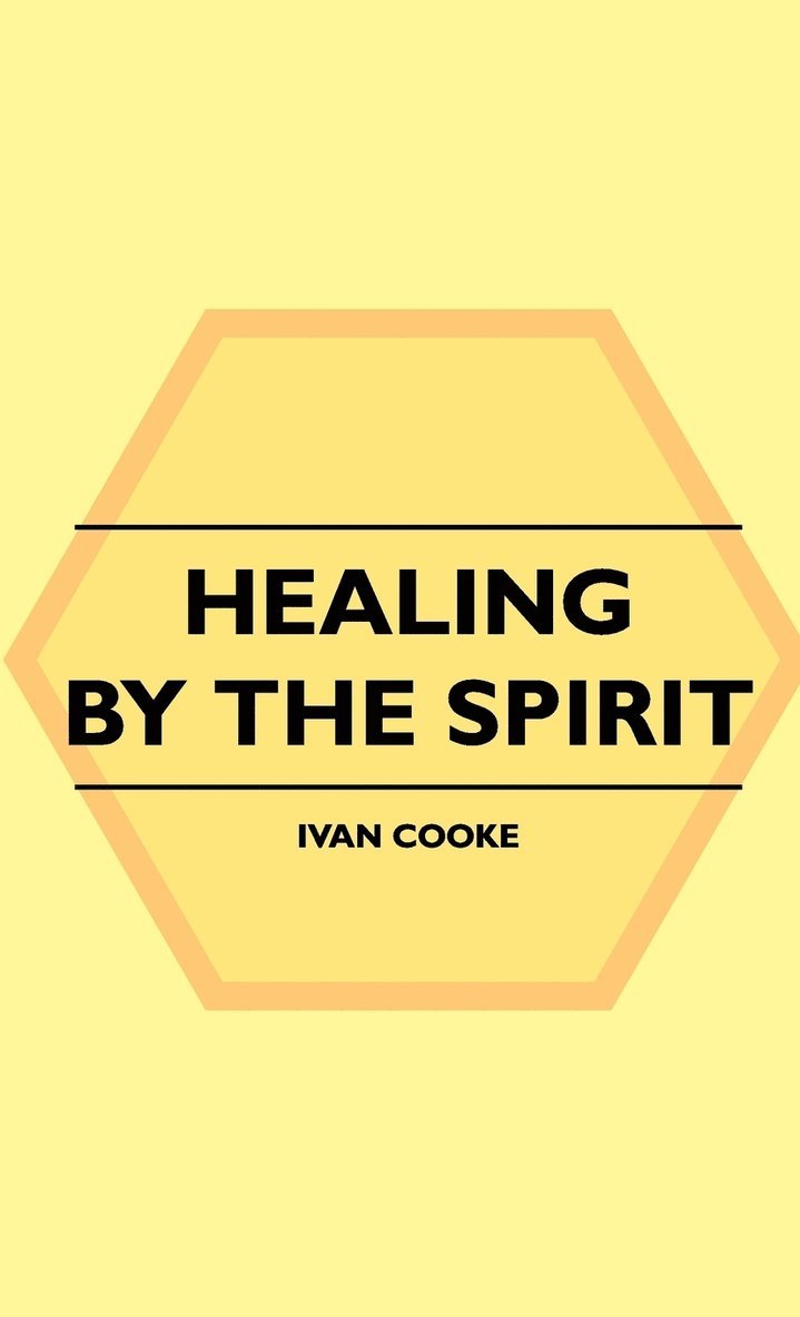 Ivan Cooke - Healing By The Spirit, Inbunden