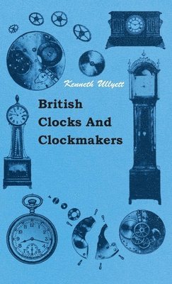 bokomslag British Clocks And Clockmakers