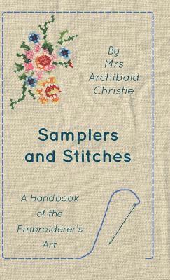 bokomslag Samplers And Stitches - A Handbook Of The Embroiderer's Art