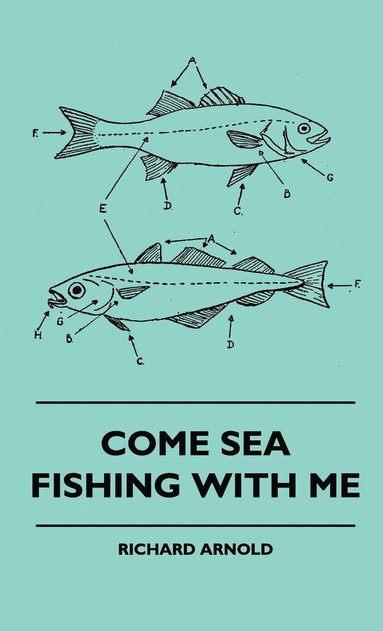 Richard Arnold - Come Sea Fishing With Me, Inbunden