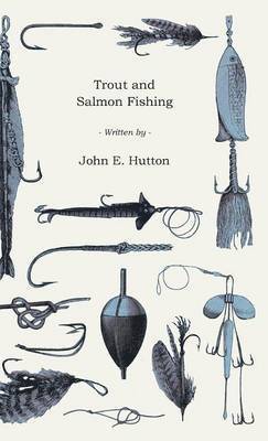 John Hutton - Trout And Salmon Fishing, Inbunden