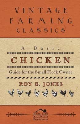 Roy Jones - Basic Chicken Guide For The Small Flock Owner, Inbunden