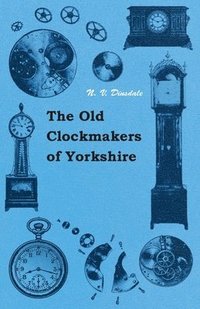 bokomslag The Old Clockmakers Of Yorkshire
