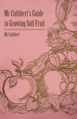 bokomslag Mr Cuthbert's Guide To Growing Soft Fruit