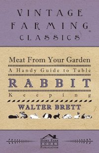 bokomslag Meat From You Garden - A Handy Guide To Table Rabbit Keeping