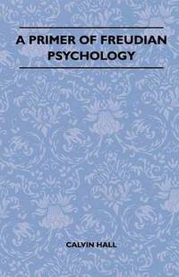 bokomslag A Primer Of Freudian Psychology