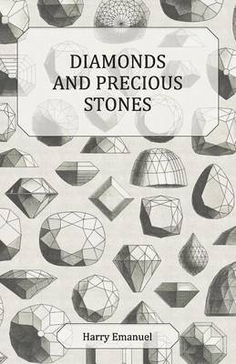 Diamonds And Precious Stones - Their History, Value And Distinguishing Characteristics 1