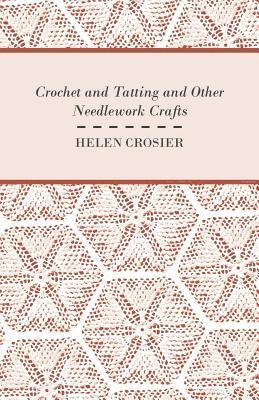bokomslag Crochet And Tatting And Other Needlework Crafts