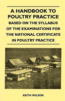 Keith Wilson - Handbook To Poultry Practice - Based On The Syllabus Of The Examinations For The National Certificate In Poultry Practice, Häftad