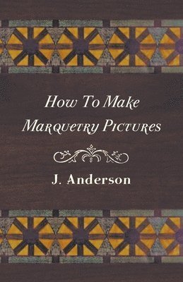 bokomslag How To Make Marquetry Pictures