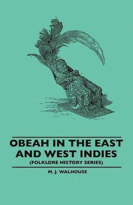 M. J. Walhouse - Obeah In The East And West Indies (Folklore History Series), Häftad