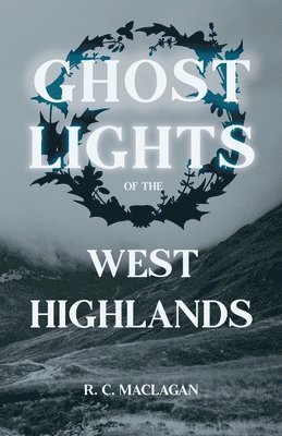 Ghost Lights Of The West Highlands (Folklore History Series) 1