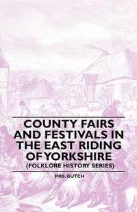 bokomslag County Fairs And Festivals In The East Riding Of Yorkshire (Folklore History Series)