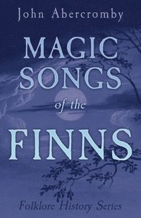 bokomslag Magic Songs Of The Finns (Folklore History Series)