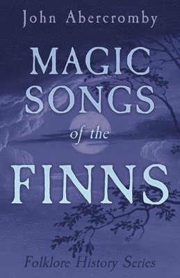 bokomslag Magic Songs Of The Finns (Folklore History Series)