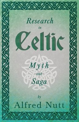 Research In Celtic Myth And Saga (Folklore History Series) 1