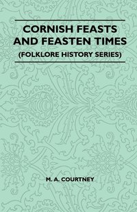bokomslag Cornish Feasts And Feasten Times (Folklore History Series)
