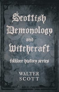 bokomslag Scottish Demonology And Witchcraft (Folklore History Series)
