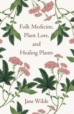 Folk Medicine, Plant Lore, And Healing Plants 1