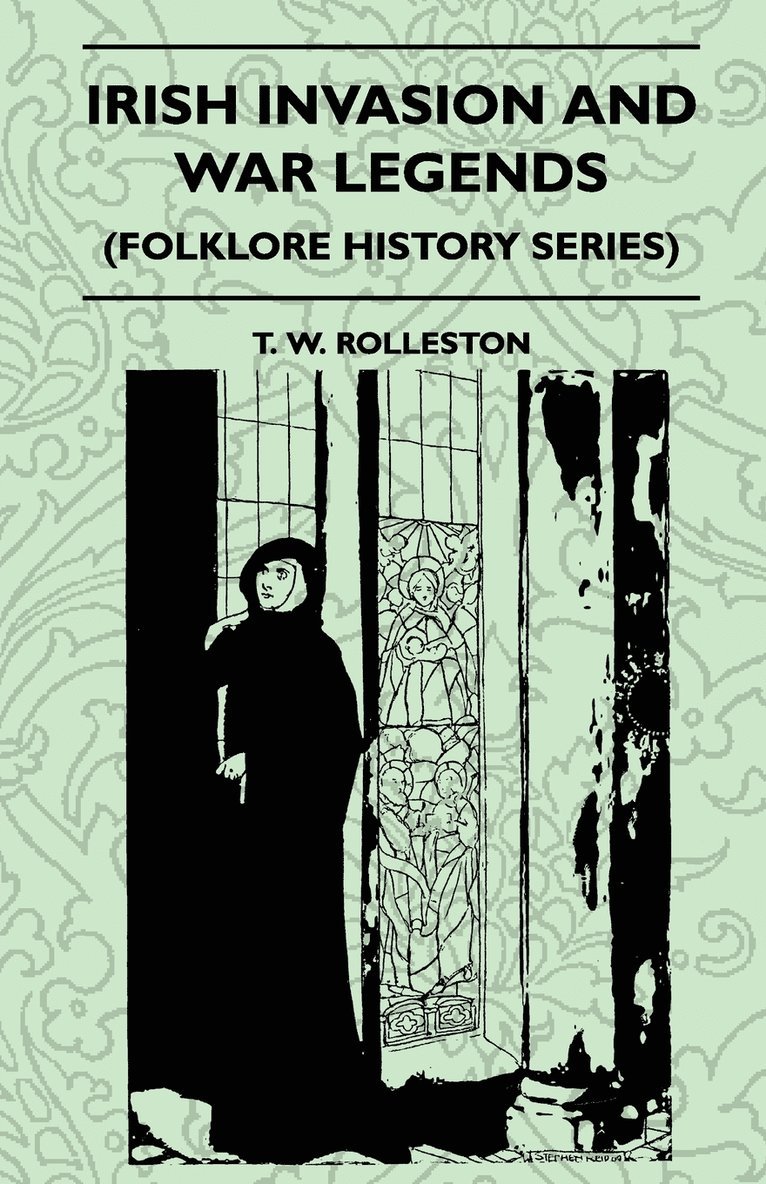 T. W. Rolleston - Irish Invasion And War Legends (Folklore History Series), Häftad
